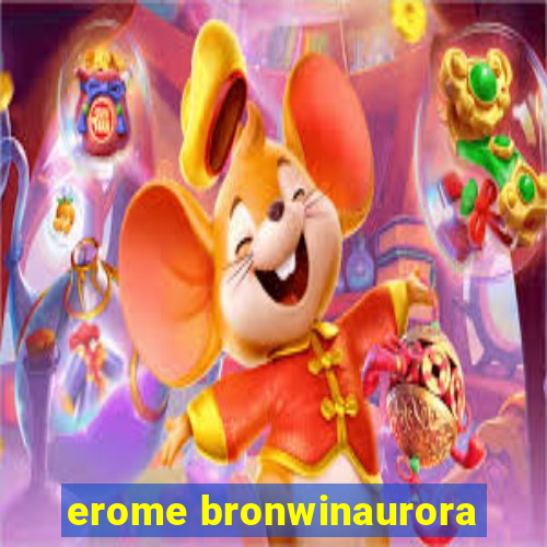 erome bronwinaurora